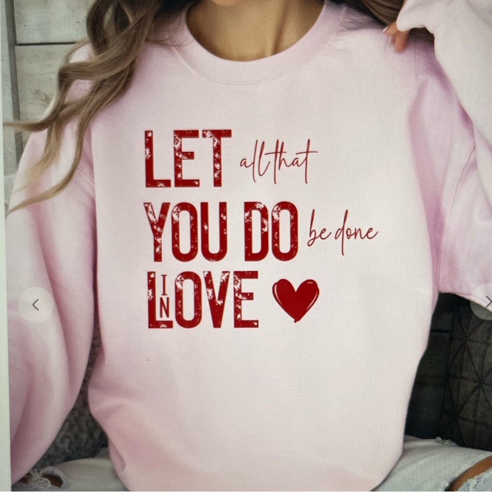 LET ALL YOU DO BE DONE IN LOVE Graphic Pink & Red Sweatshirt